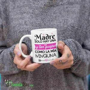 Taza: Madre Solo Hay Una. Y Tan Guapa Como La Mía Ninguna Fucsia Q29982